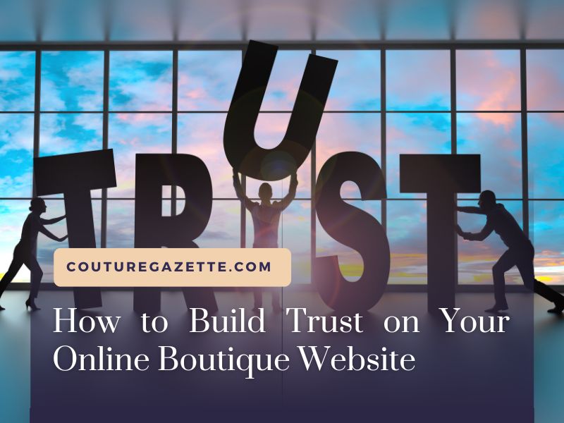 Build Trust on Your Online Boutique Website