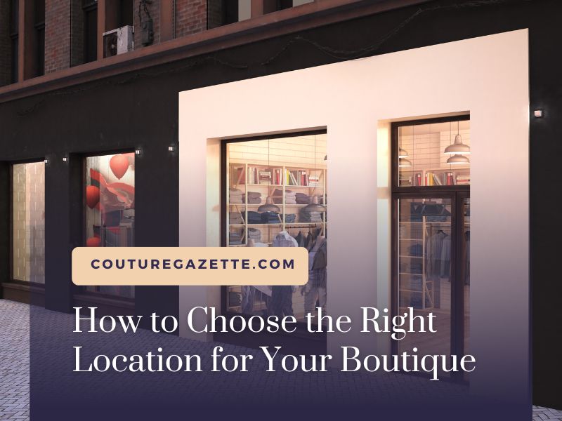 How to Choose the Right Location for Your Boutique