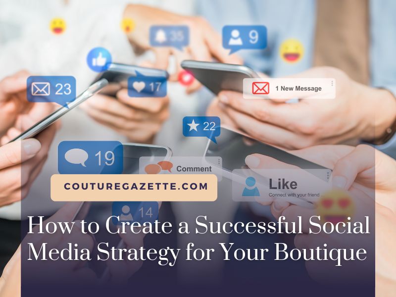 How to Create a Successful Social Media Strategy for Your Boutique