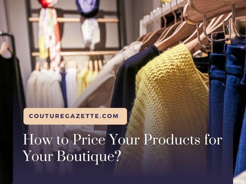 How to Price Your Products for Your Boutique