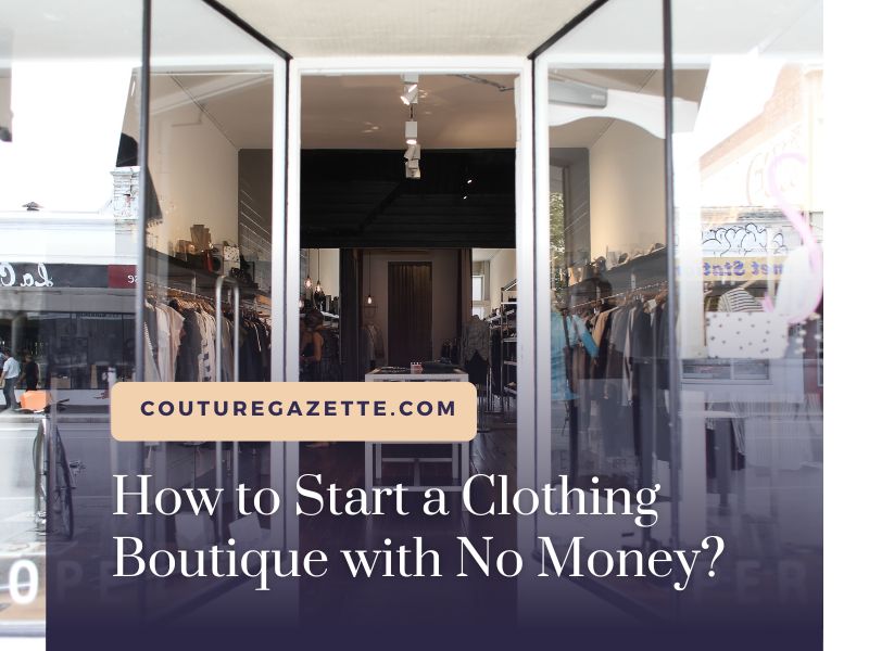 How to Start a Clothing Boutique with No Money