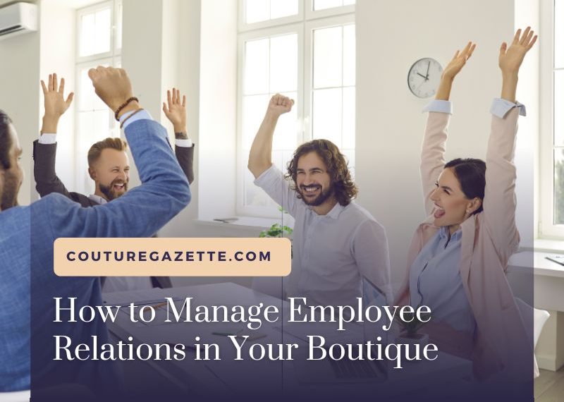 Managing Employee Relations in Your Boutique